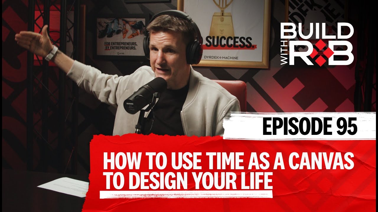 Using Time Design for Life Design | Build With Rob EP95