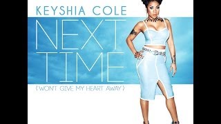 Keyshia Cole - Next Time (Wont Give My Heart Away)