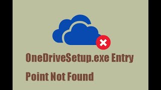 How to Fix Onedrive.exe Entry Point not Found