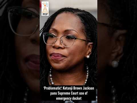 'Problematic': Ketanji Brown Jackson pans Supreme Court use of emergency docket