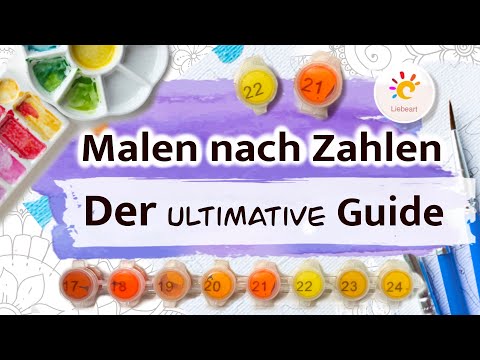 MALEN nach Zahlen: Der ULTIMATIVE Guide | Was gibt es zu beachten? Tipps und Tricks feat. Liebeart