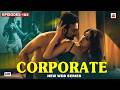 Corporate Bold Drama Hindi Web Series Full Best Indian Roamntic Web Series In Hindi Hiral Radadiya