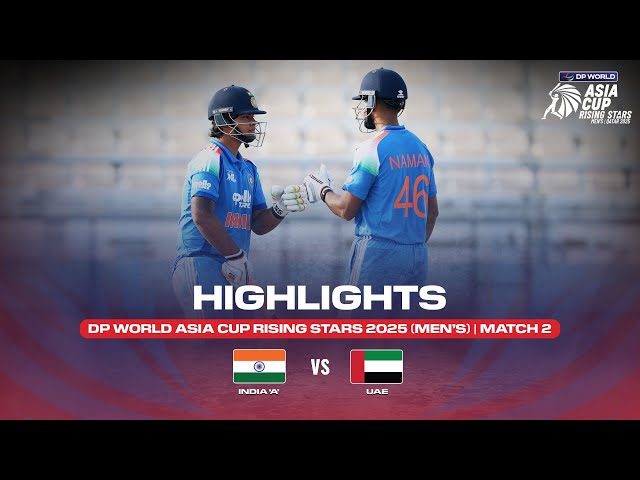 Match 2 | India ‘A’ vs UAE | Match Highlights | DP World Asia Cup Rising Stars 2025 Match 2 | India ‘A’ vs UAE | Match Highlights | DP World Asia Cup Rising Stars 2025