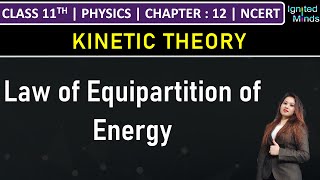 Class 11th Physics | Law of Equipartition of Energy | Chapter 12: Kinetic Theory | NCERT