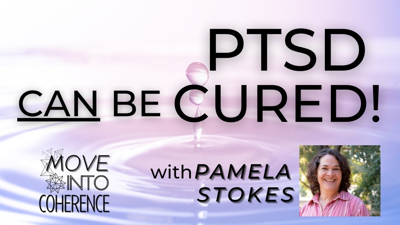 PTSD can be Cured! Move Into Coherence - Ep. 25