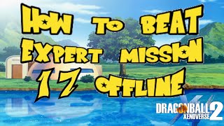 How to beat Expert Mission 17 Offline | Dragon Ball Xenoverse 2 |