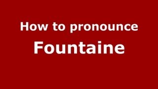 How to pronounce Fountaine