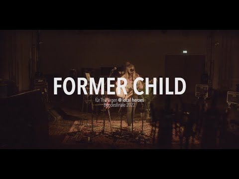 Former Child - Allthegoodthings (Live Session @ local heroes-Bundesfinale 2022)