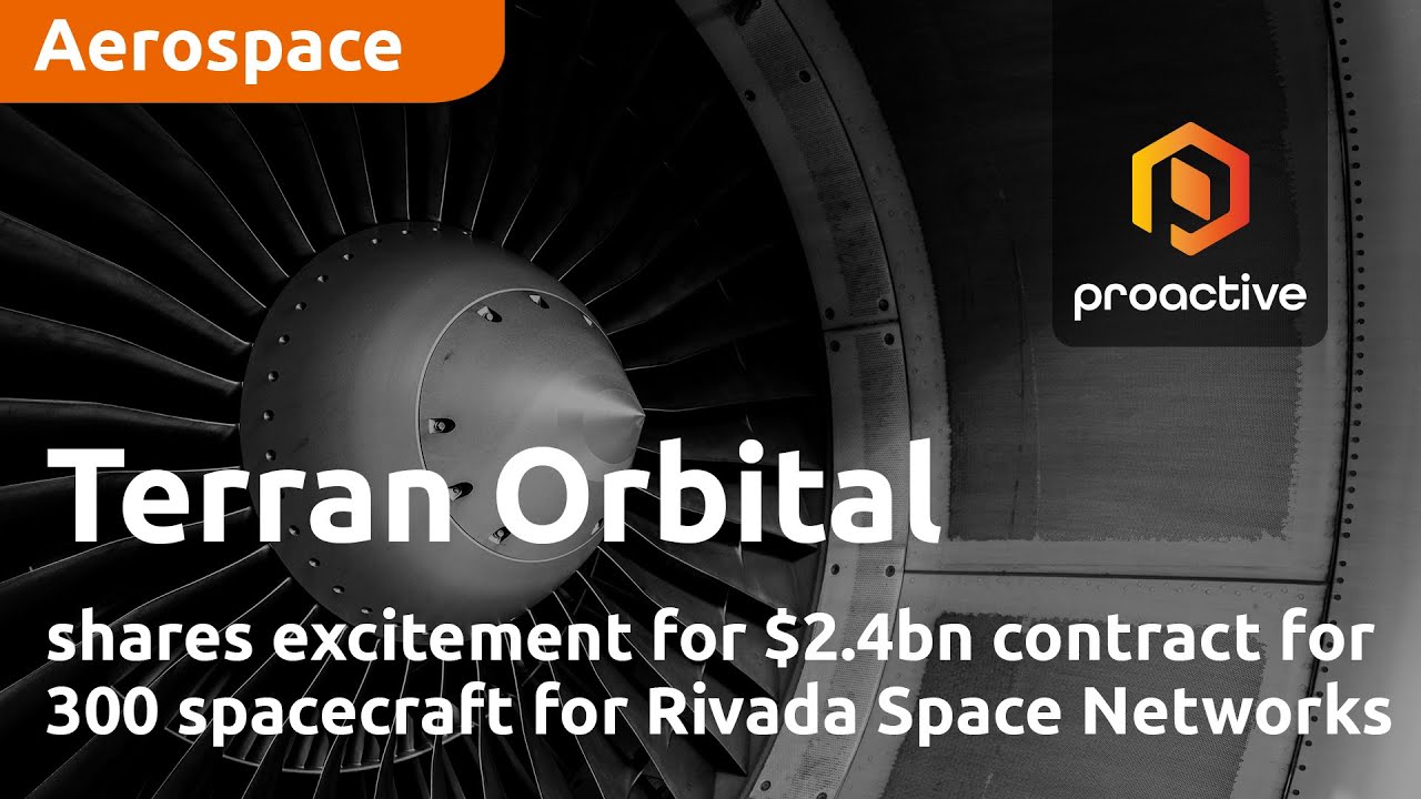Terran Orbital shares excitement for $2.4bn contract for 300 spacecraft for Rivada Space Networks