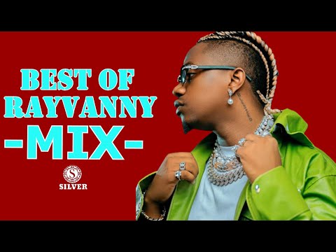 DJ SILVER - BEST OF RAYVANNY MIXTAPE |[Rayvanny Greatest Hits]|ALL BEST SONGS OF RAYVANNY|BONGO MIX|