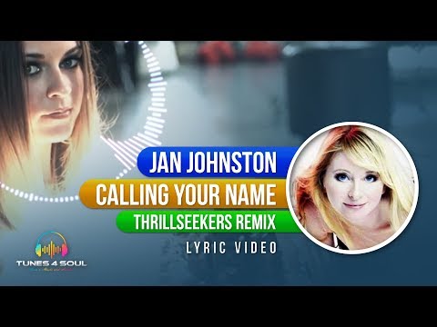 Jan Johnston - Calling Your Name (Lyric Video) Thrillseekers Remix