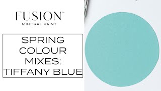 Spring custom colour blending series-Part 3. Creating a Tiffany Blue with Fusion Mineral Paint