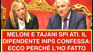 MELONI E TAJANI SPI ATI. IL DIPENDENTE INPS CONFESSA: ECCO PERCHÉ L'HO FATTO