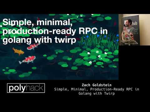Zach Goldstein - Simple, Minimal, Production-Ready RPC in Golang with Twirp