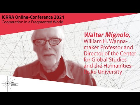 Walter Mignolo | ICRRA Conference 2021: Cooperation in a Fragmented World