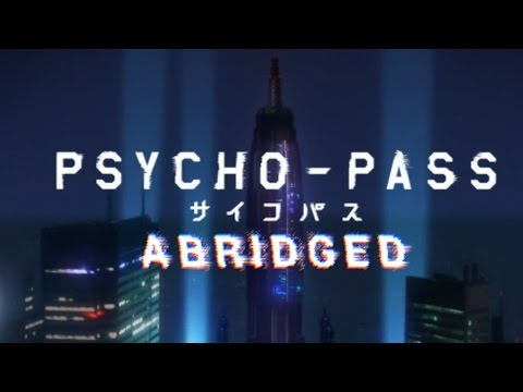 Psycho Pass Abridged: Pilot (#TIBA Entry)