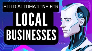 How To Sell Automations to Local Businesses (Client Examples)