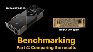 Benchmarking: NVIDIA DGX Spark & NVIDIA RTX 4090 | Part 4 - Comparing the results