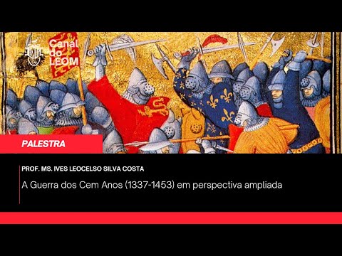 A Guerra dos Cem Anos (1337-1453) em perspectiva ampliada