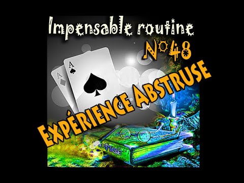 Voir la vidéo Impensable Routine N° 48 - Expérience Abstruse