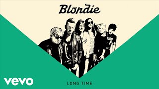 Blondie - Long Time (Official Audio)