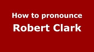 How to pronounce Robert Clark