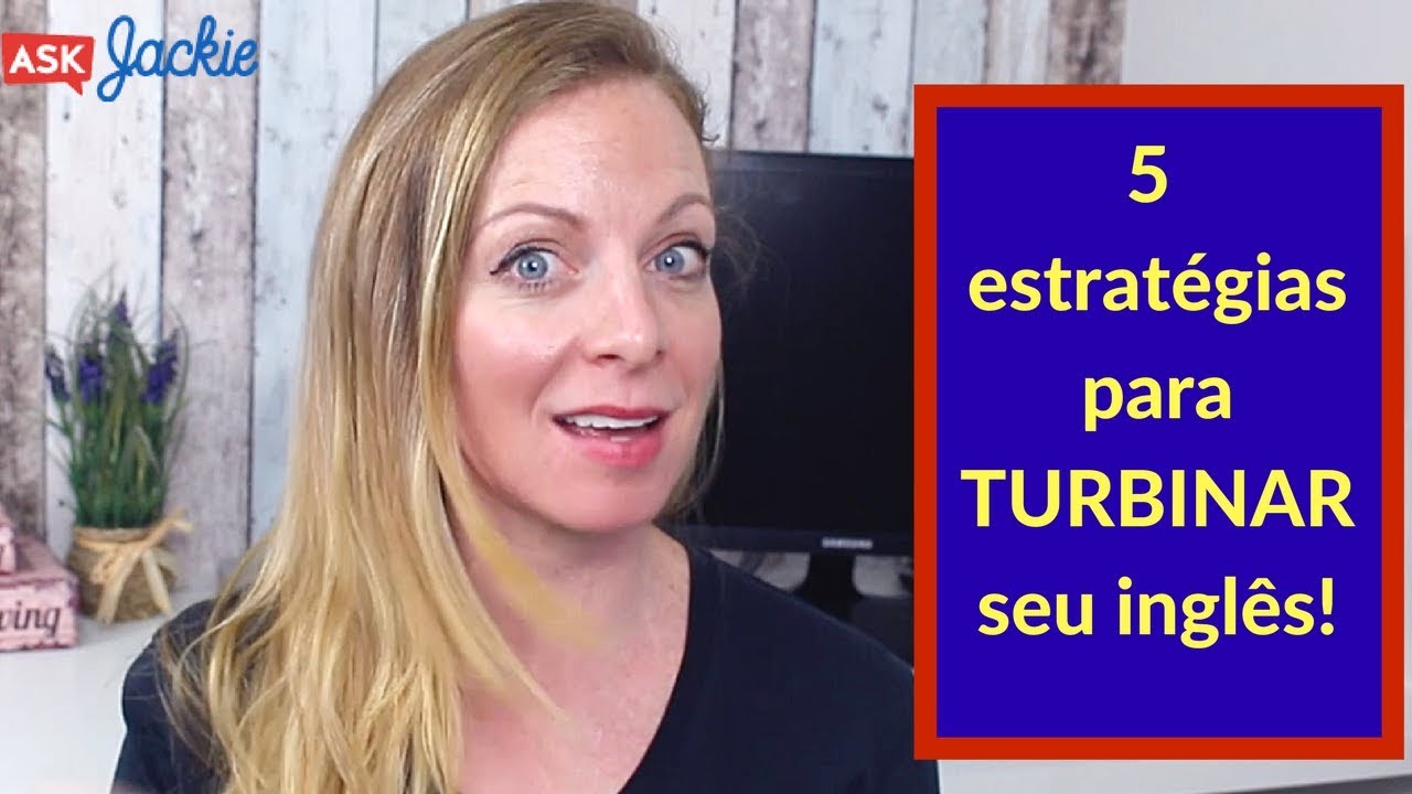 5 estratégias INFALÍVEIS para TURBINAR seu INGLÊS!