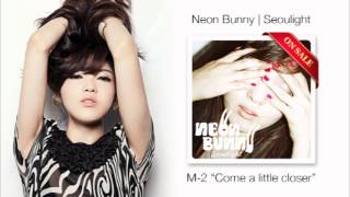 Neon Bunny - Come a little closer