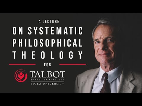 On Systematic Philosophical Theology | Talbot School of Theology