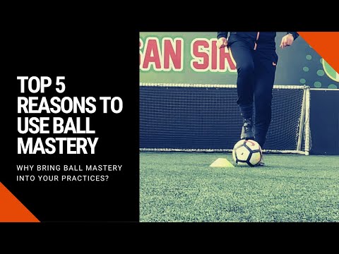 Top 5 Reasons to use Ball Mastery | Player Development