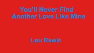 You&#39;ll Never Find Another Love Like Mine -  Lou Rawls - with lyrics