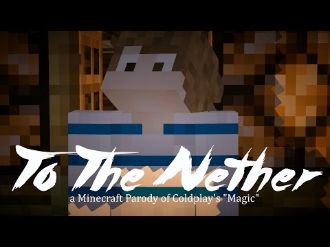 Jake Boone Moorehead - ♪ To The Nether ♪ - a Minecraft Parody of Coldplay's "Magic"