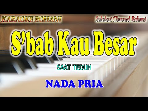 S'BAB KAU BESAR ll KARAOKE ROHANI ll SEBAB KAU BESAR ll NADA PRIA B=DO