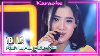 Download lagu Yeni Inka - Kembali Pulang (Karaoke) mp3