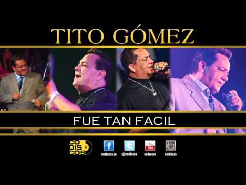Fue Tan Fácil--Tito Gómez