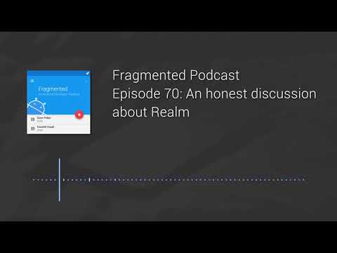 Fragmented Podcast Episode #70: An honest discussion about Realm