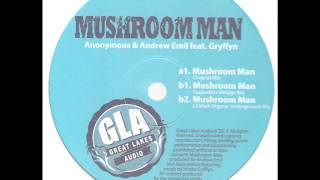 Anonymous & Andrew Emil feat. Gryffyn - Mushroom Man (Original Mix)