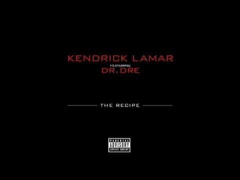 Kendrick Lamar - The Recipe ft. Dr. Dre -