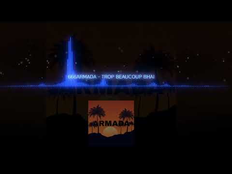 666 ARMADA - TROP BEAUCOUP BHAI