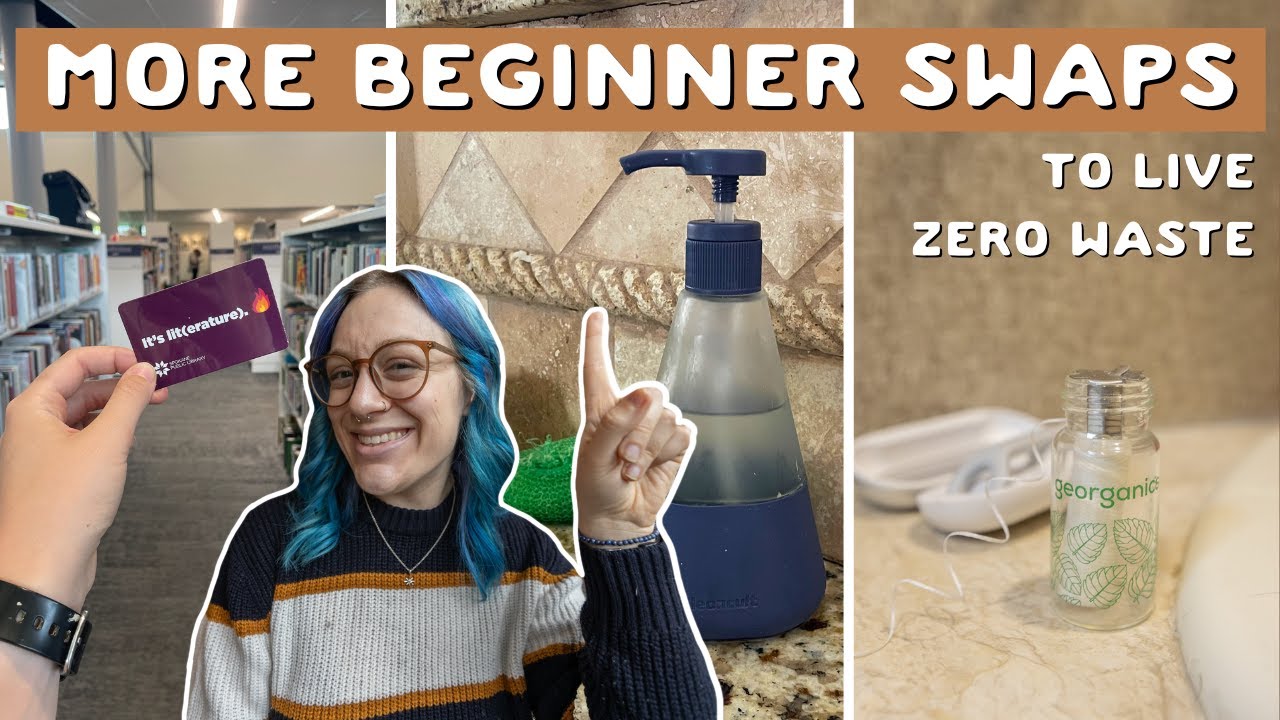 MORE zero waste swaps and habits for beginners (or anyone) to try!