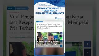 Viral Video Pengantin Wanita Tetap Kerja di Hari Pernikahannya, Mempelai Pria Sampai Tepok Jidat