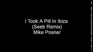 I took a pill in Ibiza (Seeb Remix) Lyrics- Mike Posner