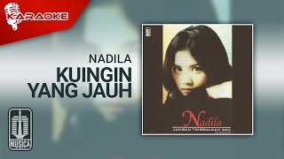 Download lagu Nadila - Kuingin Yang Jauh ( Karaoke Video) mp3