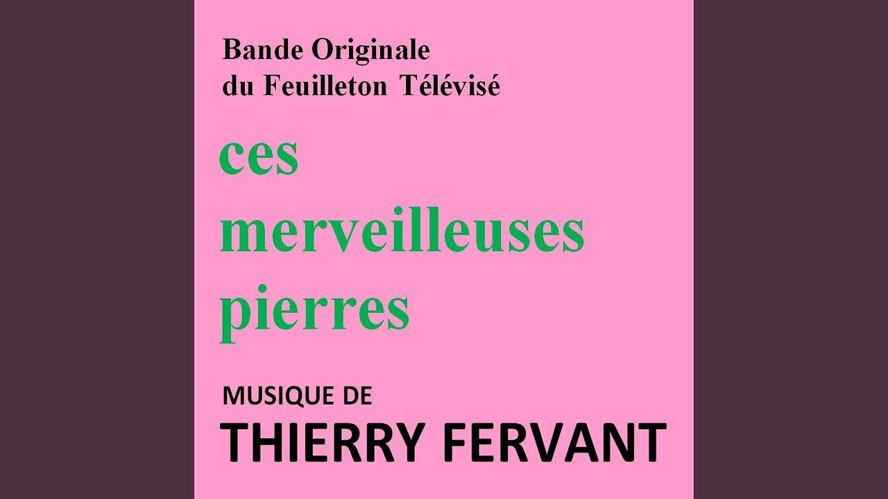 Ces merveilleuses pierres (Générique du feuilleton)