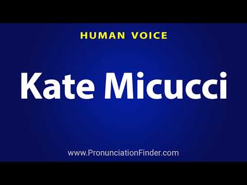How To Pronounce Kate Micucci
