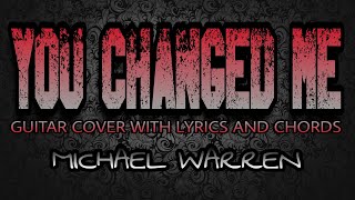 You Changed Me - Michael Warren (Guitar Cover With Lyrics &amp; Chords)
