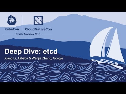 Deep Dive: etcd - Xiang Li, Alibaba & Wenjia Zhang, Google