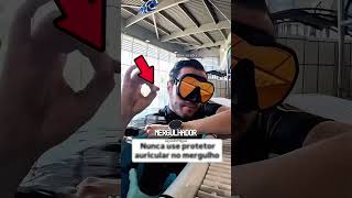 NUNCA use Protetores Auriculares ao Mergulhar!