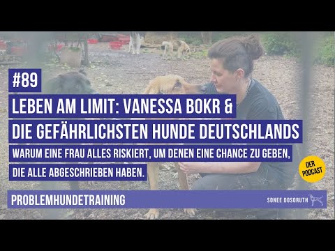#89 Leben am Limit: Vanessa Bokr und die gefährlichsten Hunde Deutschlands