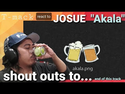 Tmack react to Josue - akala